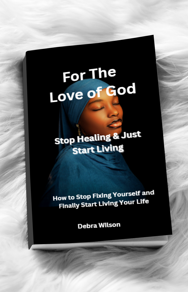 For the Love of God Stop Healing & Just Start Living